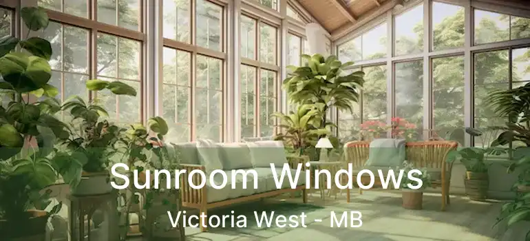  Sunroom Windows Victoria West - MB