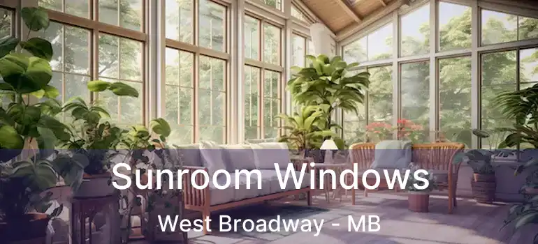  Sunroom Windows West Broadway - MB