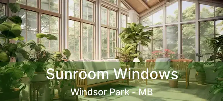  Sunroom Windows Windsor Park - MB