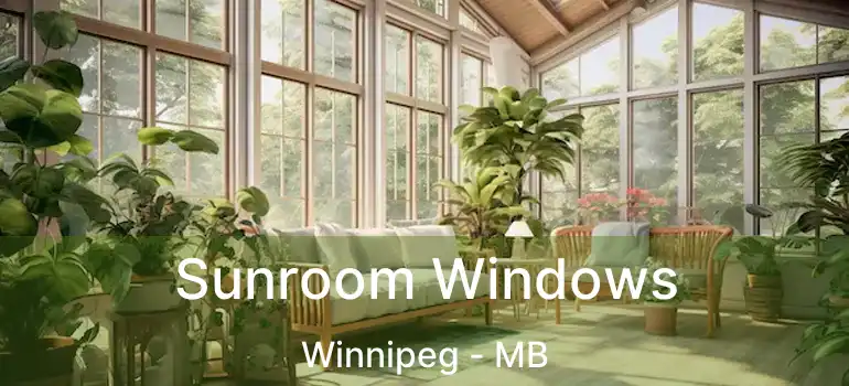  Sunroom Windows Winnipeg - MB