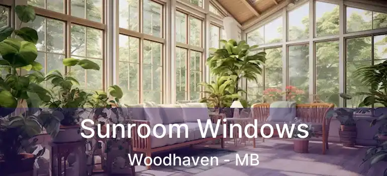  Sunroom Windows Woodhaven - MB