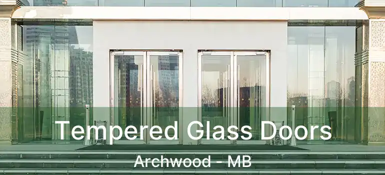  Tempered Glass Doors Archwood - MB