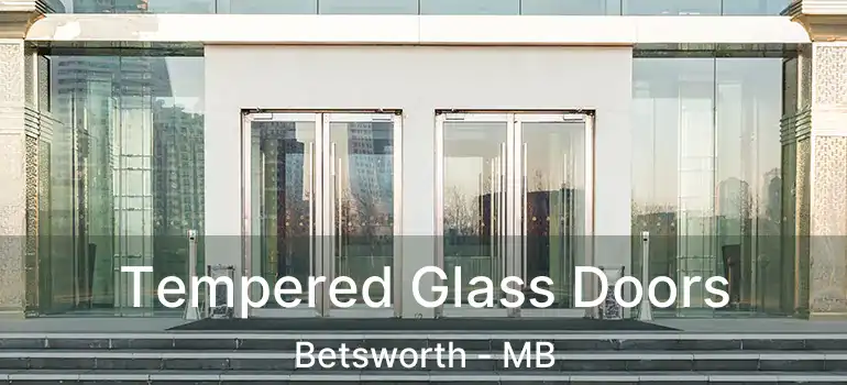  Tempered Glass Doors Betsworth - MB