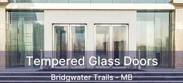  Tempered Glass Doors Bridgwater Trails - MB