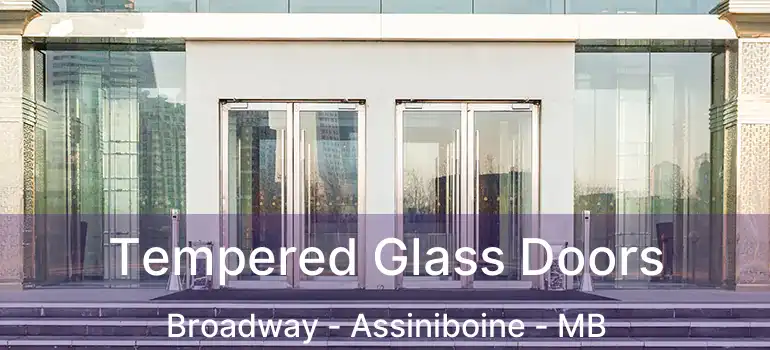  Tempered Glass Doors Broadway - Assiniboine - MB