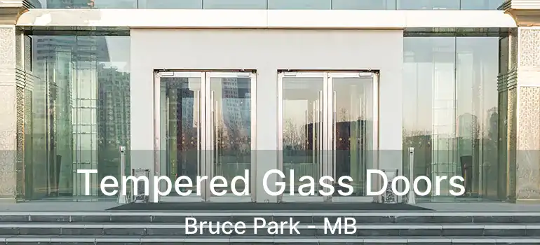  Tempered Glass Doors Bruce Park - MB