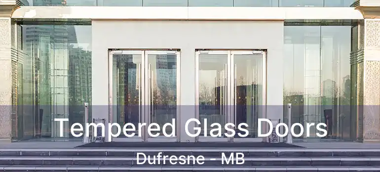  Tempered Glass Doors Dufresne - MB
