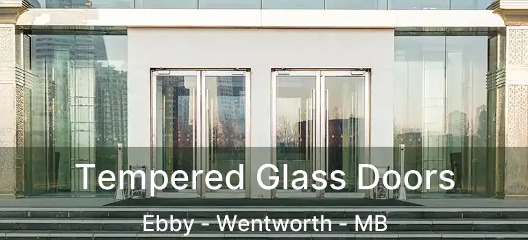  Tempered Glass Doors Ebby - Wentworth - MB