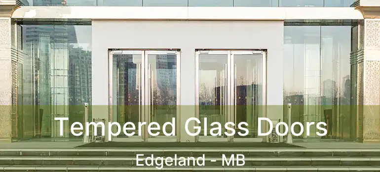  Tempered Glass Doors Edgeland - MB