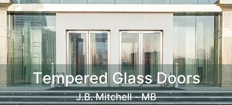  Tempered Glass Doors J.B. Mitchell - MB