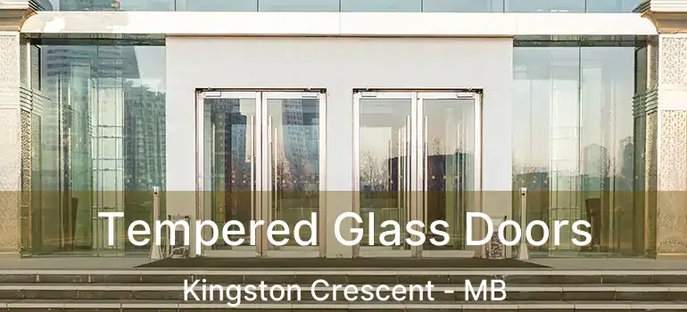  Tempered Glass Doors Kingston Crescent - MB