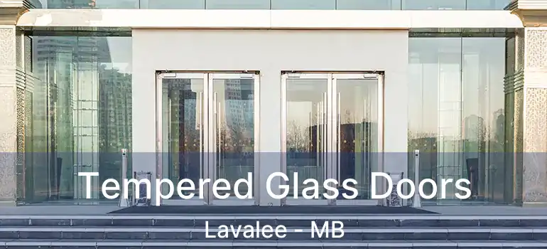  Tempered Glass Doors Lavalee - MB