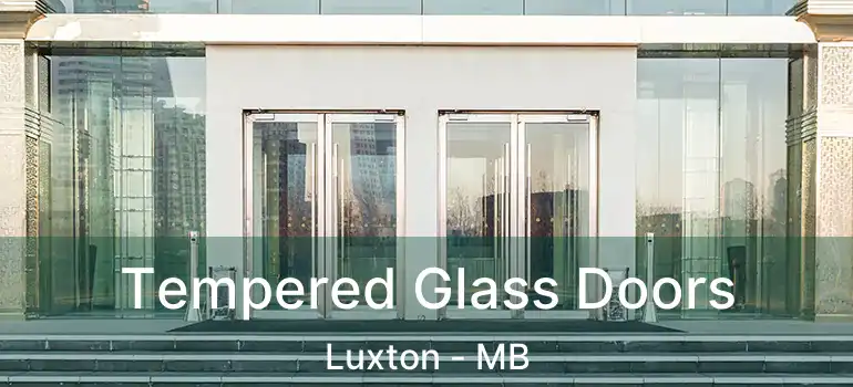  Tempered Glass Doors Luxton - MB
