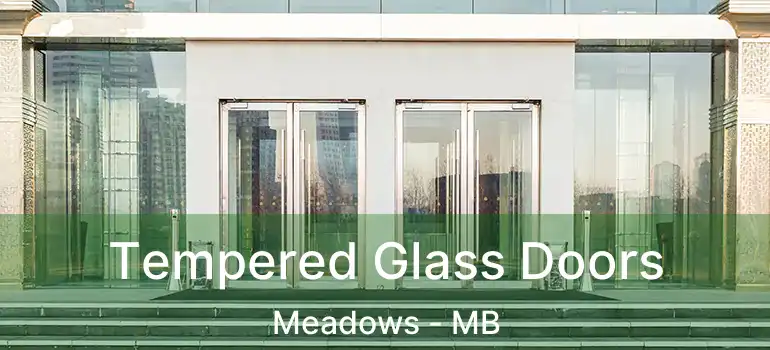  Tempered Glass Doors Meadows - MB