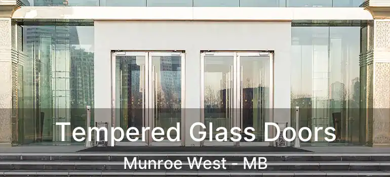  Tempered Glass Doors Munroe West - MB