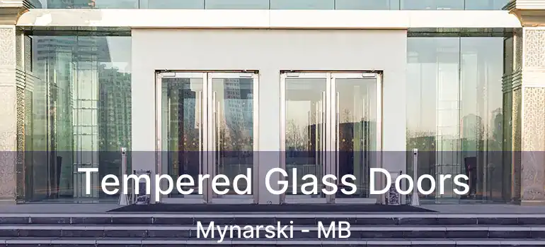  Tempered Glass Doors Mynarski - MB