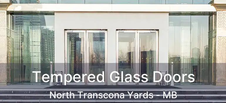  Tempered Glass Doors North Transcona Yards - MB