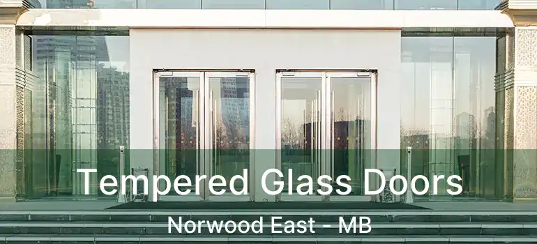  Tempered Glass Doors Norwood East - MB