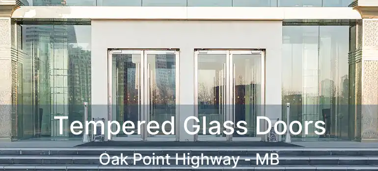  Tempered Glass Doors Oak Point Highway - MB