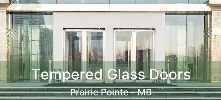  Tempered Glass Doors Prairie Pointe - MB