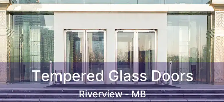  Tempered Glass Doors Riverview - MB