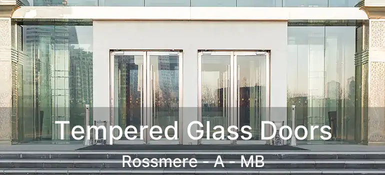  Tempered Glass Doors Rossmere - A - MB