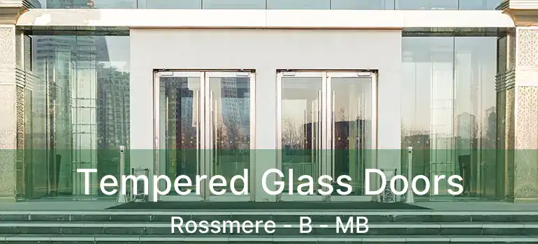  Tempered Glass Doors Rossmere - B - MB