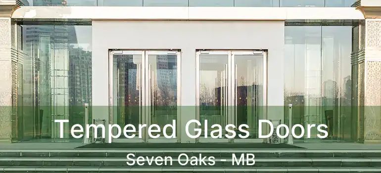  Tempered Glass Doors Seven Oaks - MB