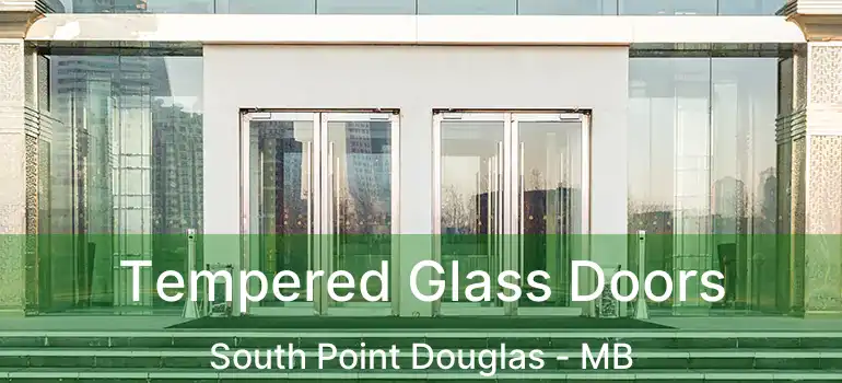  Tempered Glass Doors South Point Douglas - MB