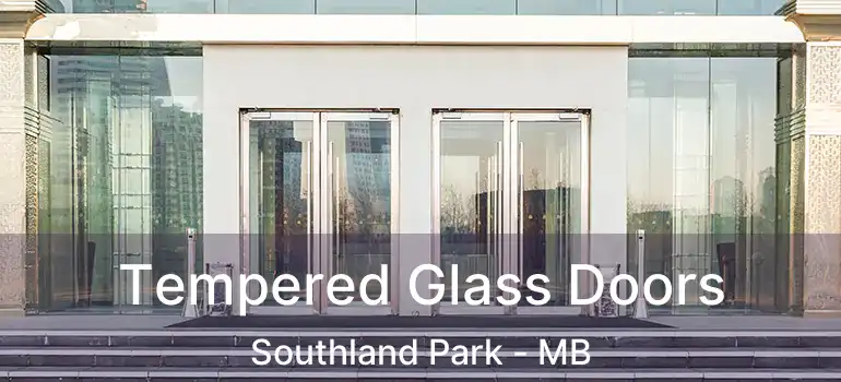  Tempered Glass Doors Southland Park - MB