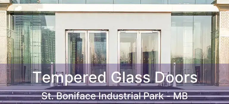  Tempered Glass Doors St. Boniface Industrial Park - MB