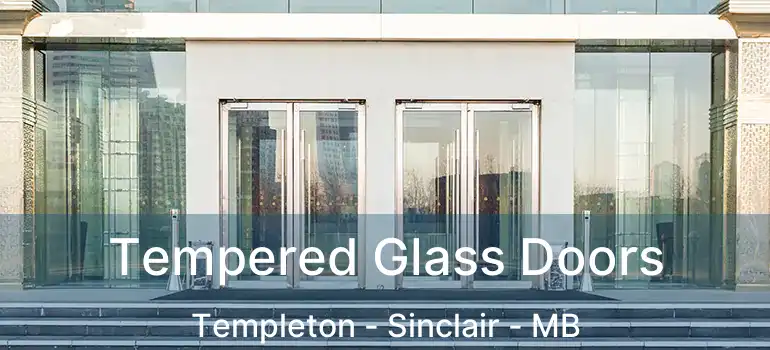  Tempered Glass Doors Templeton - Sinclair - MB