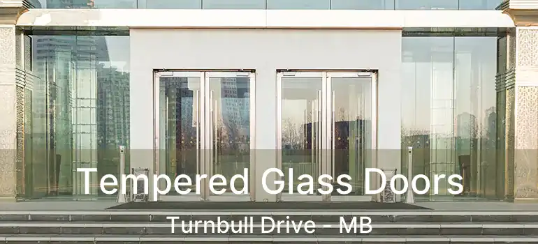  Tempered Glass Doors Turnbull Drive - MB