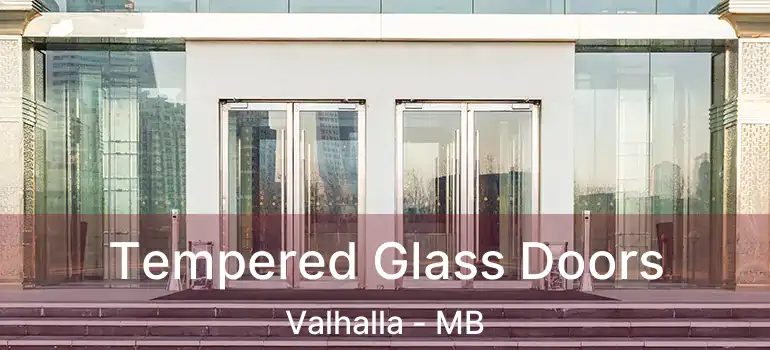  Tempered Glass Doors Valhalla - MB
