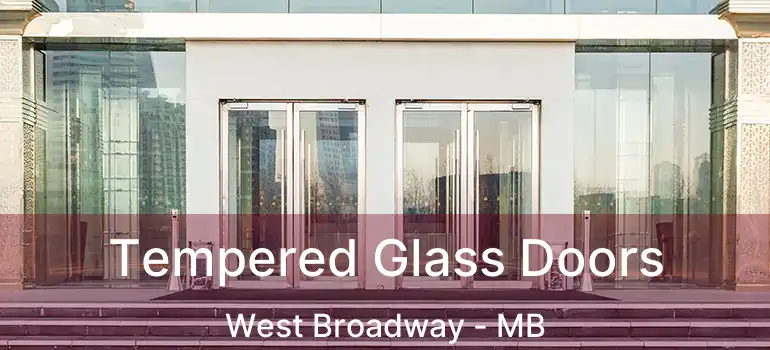  Tempered Glass Doors West Broadway - MB