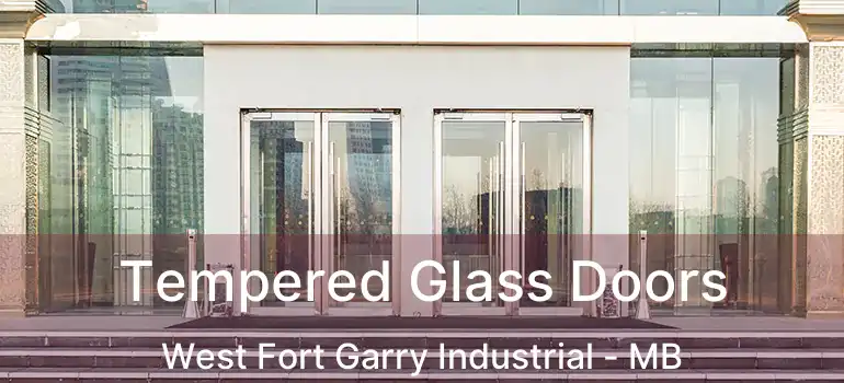  Tempered Glass Doors West Fort Garry Industrial - MB