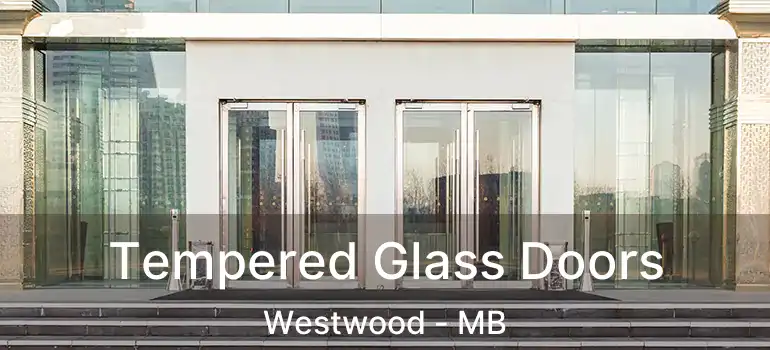  Tempered Glass Doors Westwood - MB