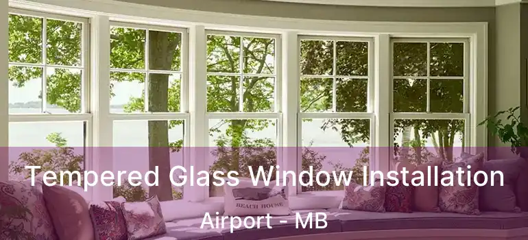  Tempered Glass Window Installation Airport - MB