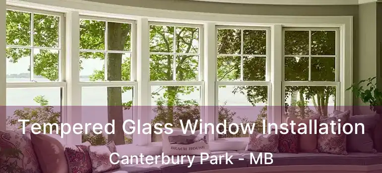  Tempered Glass Window Installation Canterbury Park - MB