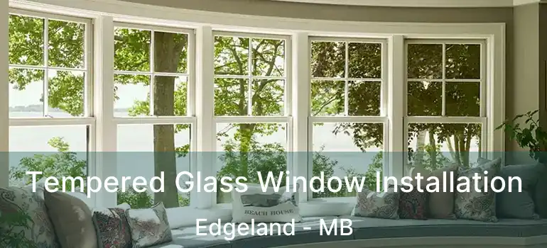  Tempered Glass Window Installation Edgeland - MB