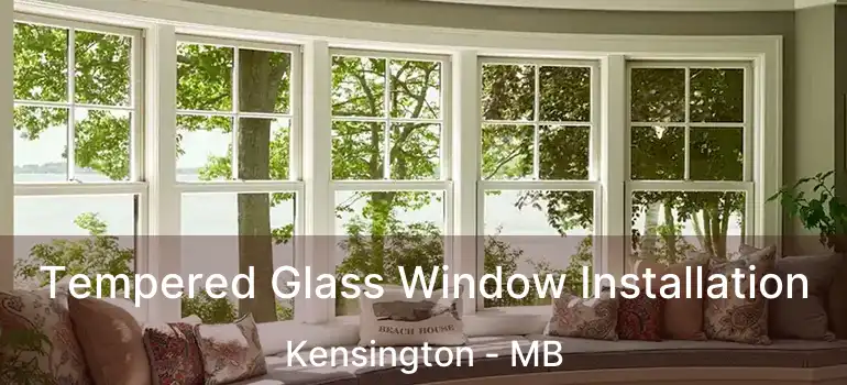  Tempered Glass Window Installation Kensington - MB