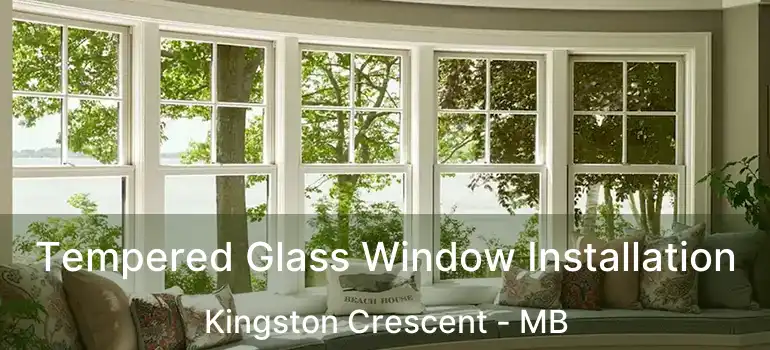  Tempered Glass Window Installation Kingston Crescent - MB