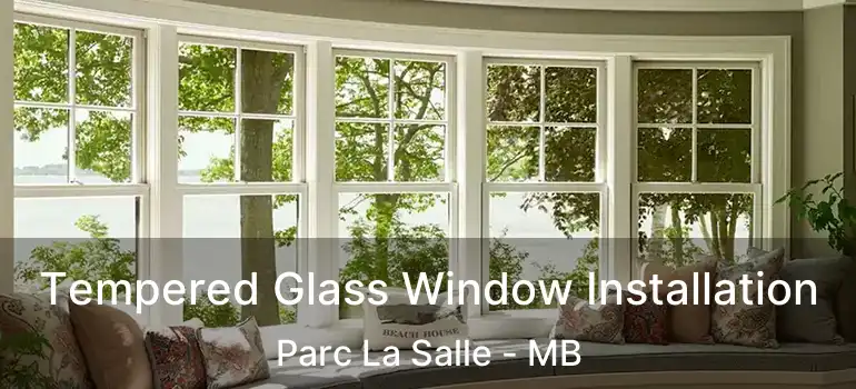  Tempered Glass Window Installation Parc La Salle - MB