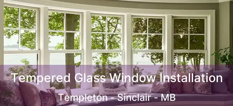  Tempered Glass Window Installation Templeton - Sinclair - MB