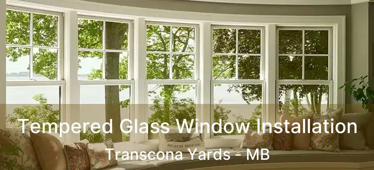  Tempered Glass Window Installation Transcona Yards - MB