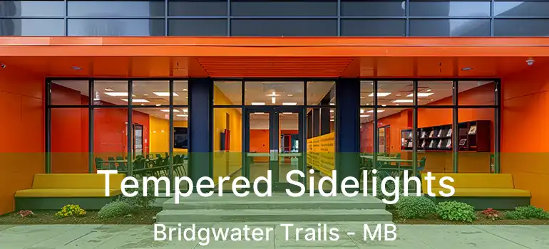  Tempered Sidelights Bridgwater Trails - MB