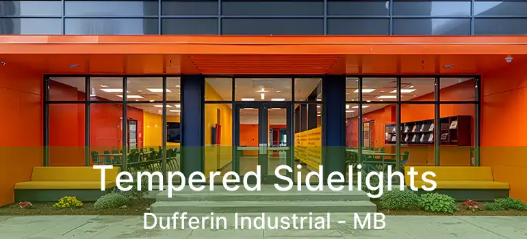  Tempered Sidelights Dufferin Industrial - MB