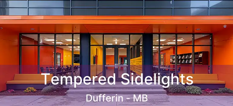  Tempered Sidelights Dufferin - MB