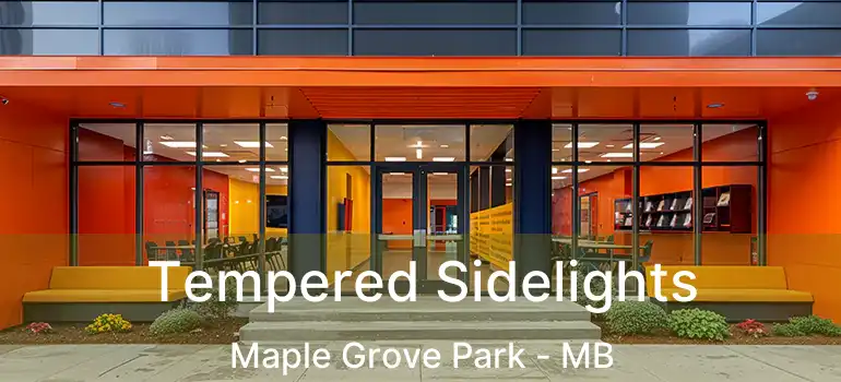  Tempered Sidelights Maple Grove Park - MB