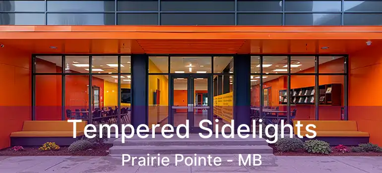  Tempered Sidelights Prairie Pointe - MB